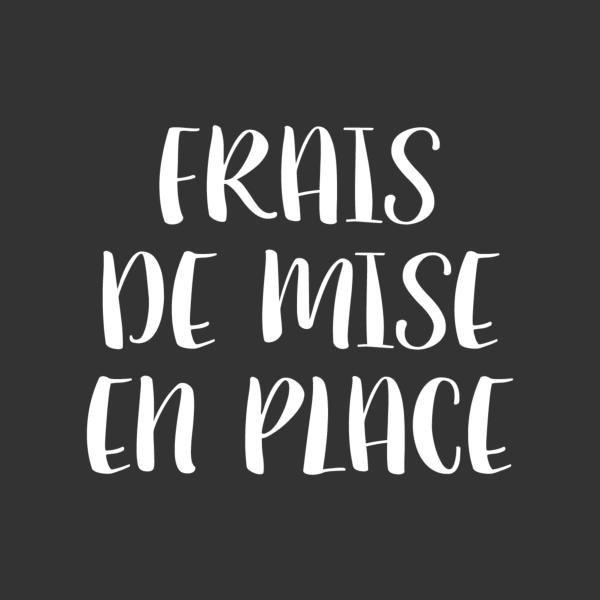 Frais de mise en place